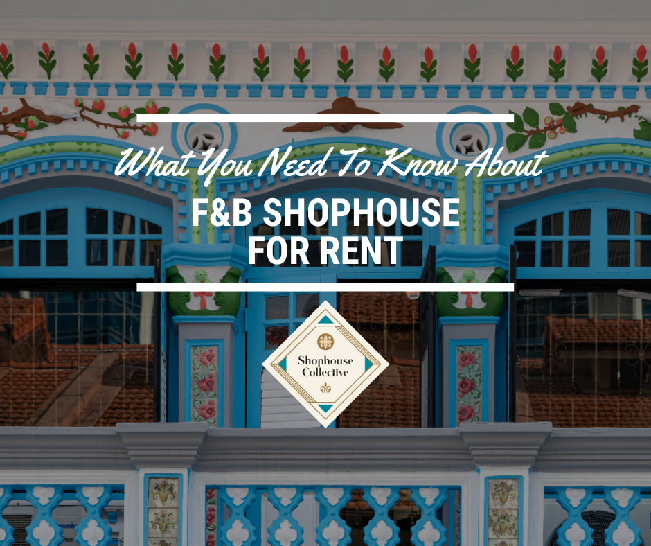 What You Need to Know About F&B Shophouse for Rent
